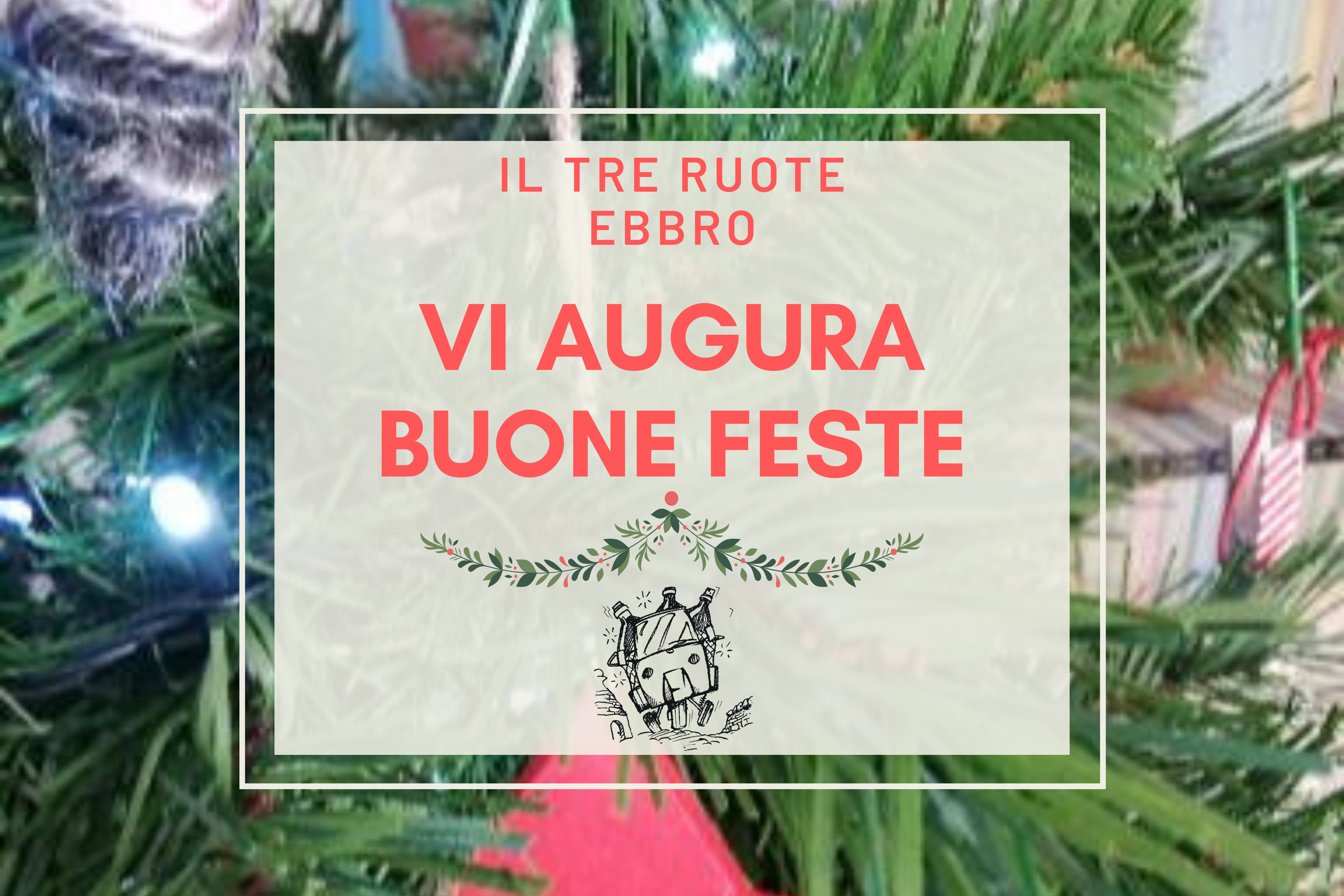 L'Associazione Culturale Il Tre Ruote Ebbro vi augura Buone Feste